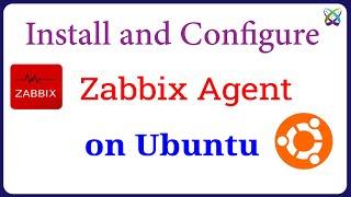 How to Install and Configure Zabbix Agent on Ubuntu 22.04 | 20.04 | 18.04 LTS