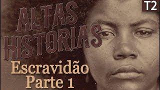 Escravidão no Brasil (Parte 1) Altas Histórias