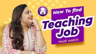 Teaching Job | How to find teacher job | Teaching Job Online | Teacher Job ke liye kya karna chahiye