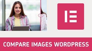 Wordpress Before After image slider  Compare images Using Elementor | web xperts