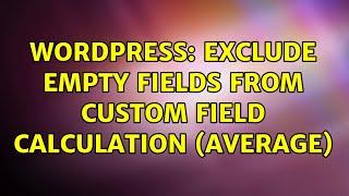 Wordpress: Exclude empty fields from custom field calculation (Average)