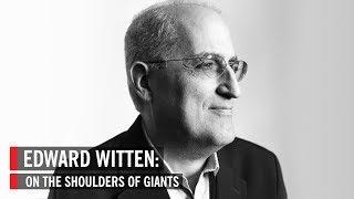 Edward Witten: On the Shoulders of Giants