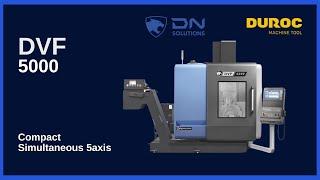 DN Solutions | DVF 5000 - Compact, simultaneous 5axis I Duroc Machine Tool