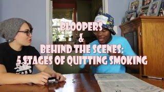 Behind the Scenes/Bloopers - "5 Stages of Quitting Smoking"