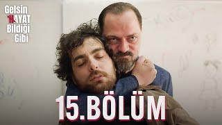 Gelsin Hayat Bildiği Gibi - 15.Bölüm