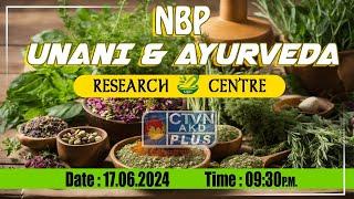 NBP UNANI & AYURVEDA RESEARCH CENTRE | HEALTH & WELLNESS | CTVN | 17_06_2024 - 9:30 PM