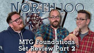 MTG Foundations Set Review Part 2 || North 100 Ep172