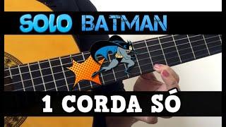 SOLO DO BATMAN em 1 CORDA SÓ  NO VIOLÃO - PASSO A PASSO