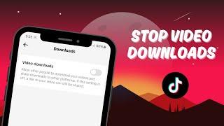 How to Disable Save Video Option on TikTok / Stop Video Downloads
