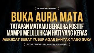 BUKA AURA MATA! Tatapan Matamu Beraura & Mampu Meluluhkan Hati Yang Keras - Mukjizat Surat Yusuf