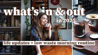 What’s IN & OUT for 2025  Low-Waste Morning + Life Update #GRWM