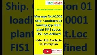 Error Message No.V1358 - Ship.condition 01 loading grp 0001 plant FIP1 st Loc FIS1 not defined