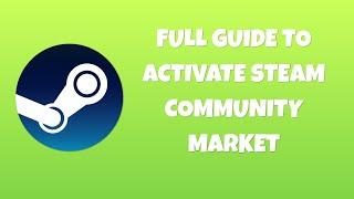 Full guide to activate steam community market in 2022