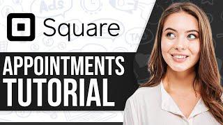 Square Appointments Tutorial 2024 (Step-By-Step)