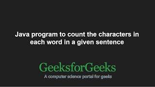 Java program to count the characters in each word in a given sentence | GeeksforGeeks