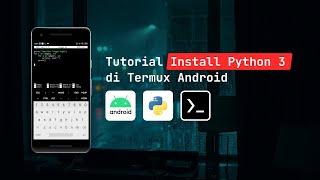 Tutorial Install Python di Termux 2023 | Python 3 Termux Android