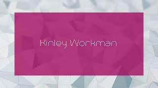 Kinley Workman - appearance