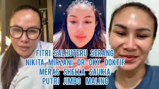 Heboh!! Fitri Salhuteru Serang Nikita Mirzani Dr Oky Doktif Meras Shella Saukia Putri Jimbo Maling