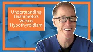 Understanding Hashimoto’s Versus Hypothyroidism