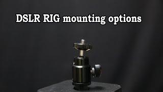 DSLR FILM NOOB Quick tip of the day - Camera rig mounting options