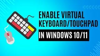 How to Enable Virtual Touchpad/Virtual Keyboard in Windows 10 or 11.