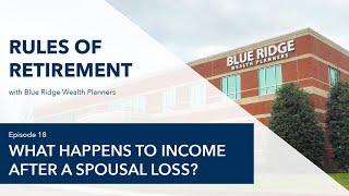 Rules of Retirement - Ep. 18: What Happen To Income After A Spousal Loss?