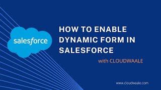 Enable Dynamic form in Salesforce: Show and hide Fields based on Condition