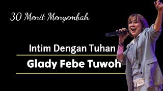 INTIM DENGAN TUHAN Bersama Glady Febe Tuwoh