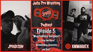 Juice Pro Wrestling Podcast - Ep 5 - WrestleMania Hangover