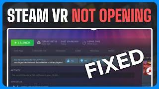 How To Fix Steam VR Not Opening - Full Guide (2024)