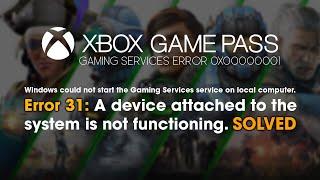 FIX Error 31 A device attached to the system is not functioning. (GAME PASS)