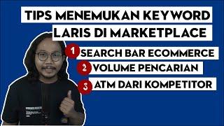 3 TIPS MENEMUKAN KEYWORD JUDUL IKLAN DI MARKETPLACE - Agar Buka Toko Baru Marketplace laris