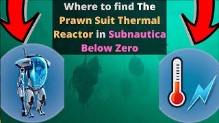 How to find the Prawn Suit Thermal Reactor in Subnautica Below Zero.