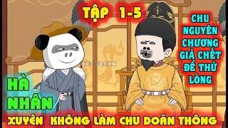 [TẬP 1-5] HÀ NHÂN XUYÊN KHÔNG VỀ THỜI NHÀ MINH LÀM CHU DOÃN THÔNG