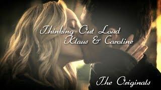 Thinking Out Loud. Klaus & Caroline. The Vampire Diaries