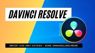 DaVinci Resolve - Import von .mkv-dateien