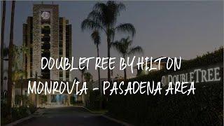 DoubleTree by Hilton Monrovia - Pasadena Area Review - Monrovia , United States of America