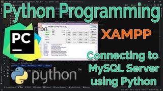 Python Programming: Installing Python - Connecting to MySQL Server using Xampp