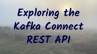 Exploring the Kafka Connect REST API