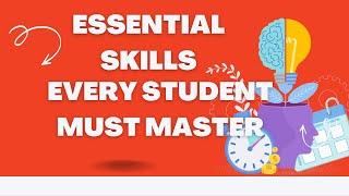 Essential Skills Every Student Must Master | Empower Your Future