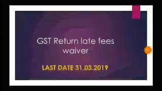 GST Return late filing fees waiver from July 2017 to September 2018 in Tamil