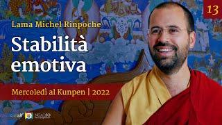 13 - Stabilità emotiva - Mercoledì al Kunpen con Lama Michel Rinpoche