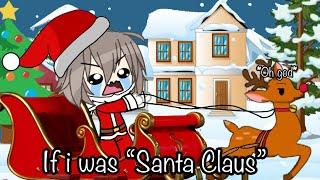 []If I was “Santa Claus”[]Christmas special~[]