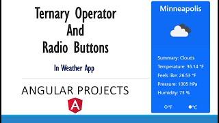 Weather App (continued). Radio buttons and ternary operators in Angular.