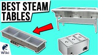 10 Best Steam Tables 2021