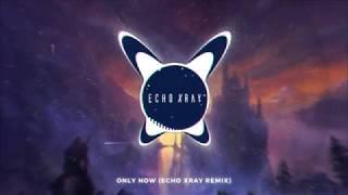 Seven Lions ft. Tyler Graves - Only Now (Echo Xray Remix)