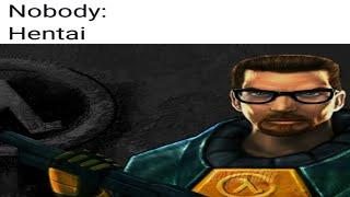 Anime Memes but are replaced with Gordon Freeman (Half-Life)