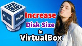 How To Enlarge / Increase a Virtual Machine’s Disk Size in VirtualBox - Windows