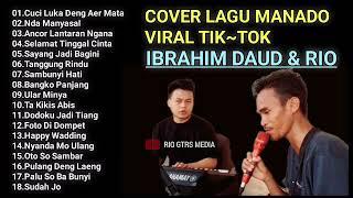 FULL COVER LAGU MANADO VIRAL TIKTOK BY IBRAHIM DAUD & RIO GTRS