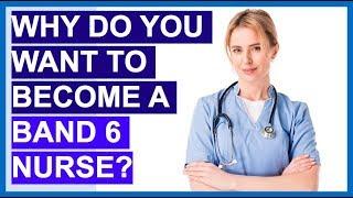 Why Do You Want To Become A BAND 6 NURSE? (Interview Question and ANSWER!)